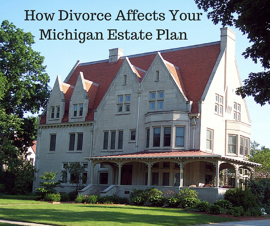 How Divorce Affects Your Michigan Estate Plan